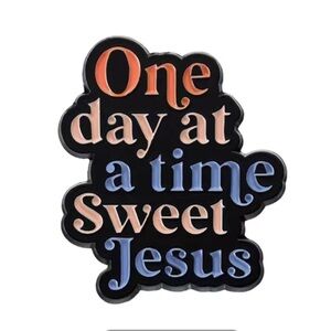 3/$25 “One Day at a Time Sweet Jesus” Acrylic Unisex Pin Badge Brooch
